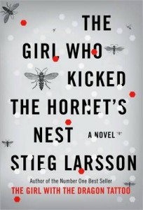 the girl who kicked the hornets nest The Girl Who Kicked the Hornet's Nest, by Stieg Larsson