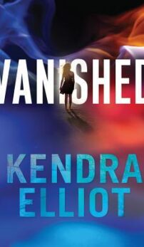 Vanished by Kendra Elliot