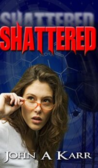 Shattered by John A. Karr