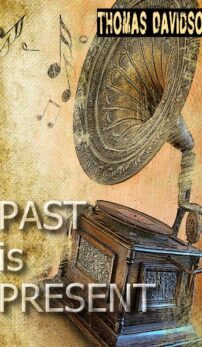 Past is Present by Thomas Davidson