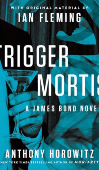 Trigger Mortis by Anthony Horowitz